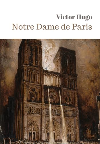 Notre Dame de Paris de Victor Hugo: Texte intégral (Annoté) Romans Historique von Independently published